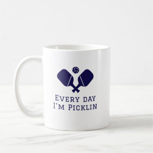 Every day I'm picklin - funny Pickleball Coffee Mug