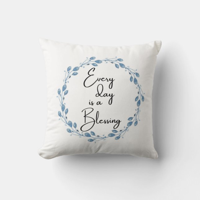 Every Day is a Blessing Throw Pillow (Front)