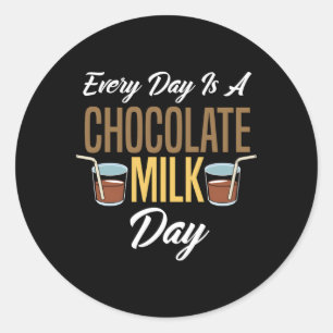 Every Day Is A Chocolate Milk Day Chocolate Classic Round Sticker