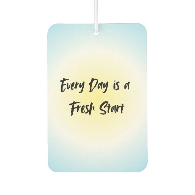 Every Day is a Fresh Start | Motivational Quote Air Freshener (Front)