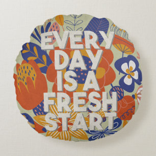 Every Day is a Fresh Start Round Pillow