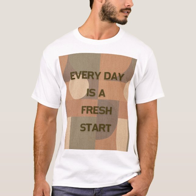 Every day is a fresh start T-Shirt (Front)