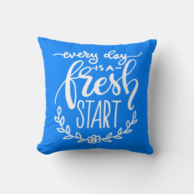 Every Day Is A Fresh Start Throw Pillow (Front)