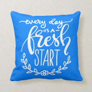 Every Day Is A Fresh Start Throw Pillow