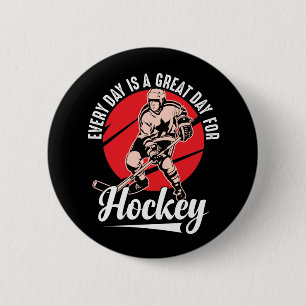 Every Day Is A Great Day For Hockey 2 Inch Round Button