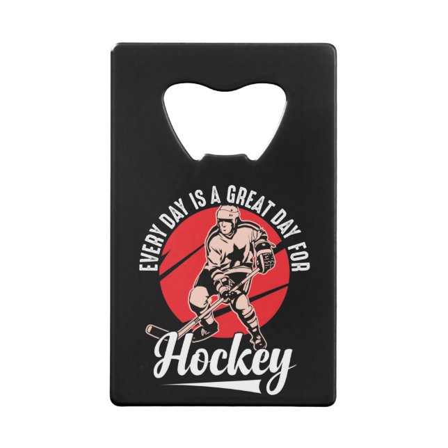 Every Day Is A Great Day For Hockey Credit Card Bottle Opener (Back)