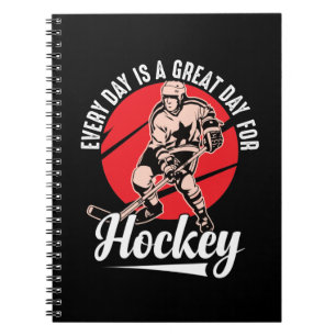 Every Day Is A Great Day For Hockey Notebook