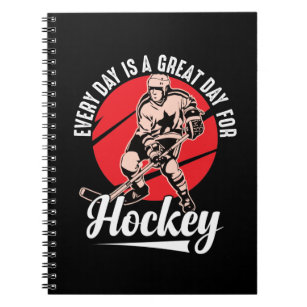 Every Day Is A Great Day For Hockey Notebook