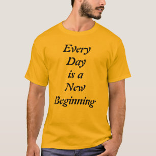 Every Day is a New Beginning Motivational T-Shirt