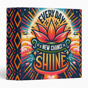 Every Day is a New Chance to Shine Binder