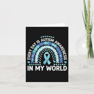 Every Day Is Autism Awareness In My World  Card