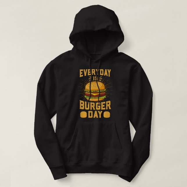 Every Day is Burger Day BBQ Hamburger Fast Food  Hoodie (Design Front)