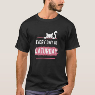 Every Day Is Caturday Cute Cat Puns T-Shirt