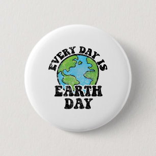 Every Day Is Earth Day 1 2 Inch Round Button