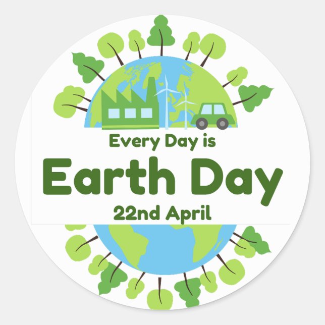 Every Day Is Earth Day | Earth Day Classic Round Sticker (Front)