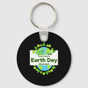 Every Day Is Earth Day Earth Day T Shirt Keychain