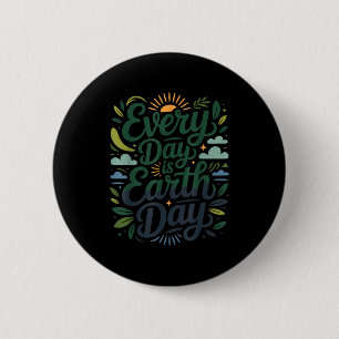 Every day is earth day nature conservation planet 2 inch round button