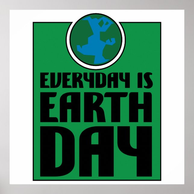 Every Day is Earth Day Poster (Front)