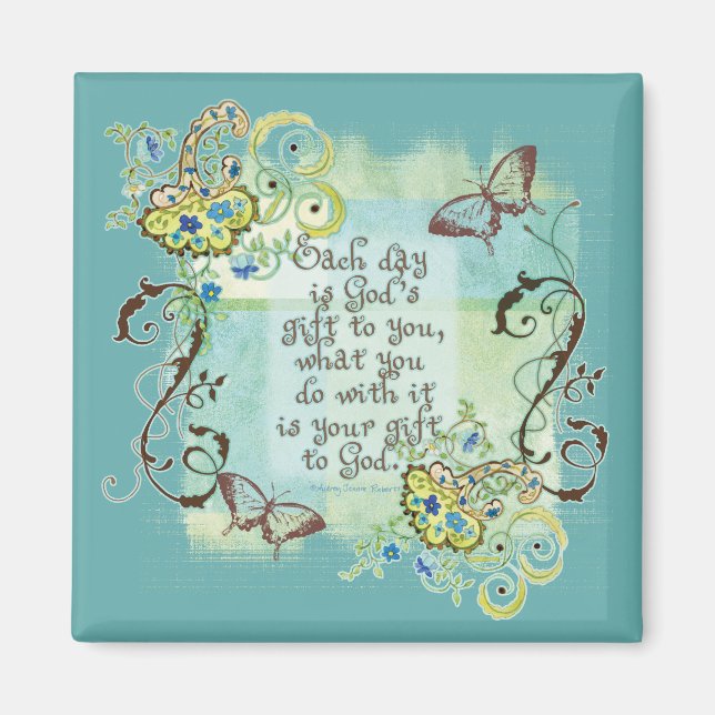 Every Day is God's Gift to You, Magnet (Front)