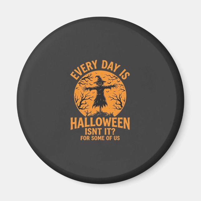 Every Day Is Halloween Scarecrow Witch Design_1 Magnet (Front)
