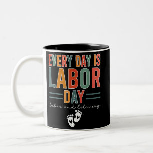 Every Day Is Labour Day T-Shirt Labour And Deliver Two-Tone Coffee Mug