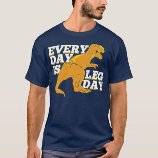 Every Day Is Leg Day T-Shirt