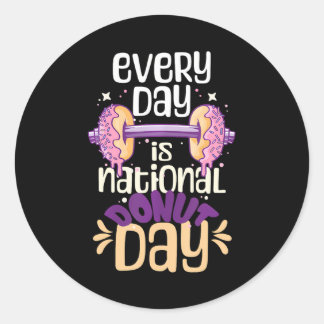 Every Day Is National Doughnut Day Saying Lover Classic Round Sticker