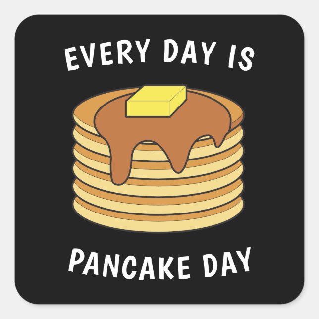 Every Day Is Pancake Day Maple Syrup And Butter Square Sticker (Front)