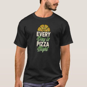 Every Day Is Pizza Night Matching Pizza Party Supp T-Shirt