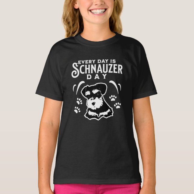 Every Day is Schnauzer Day T-Shirt (Front)