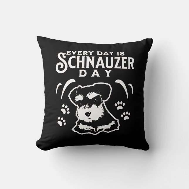 Every Day is Schnauzer Day Throw Pillow (Front)