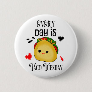 Every Day is Taco Tuesday 2 Inch Round Button