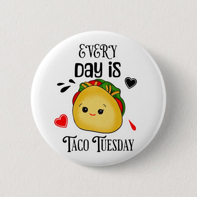 Every Day is Taco Tuesday 2 Inch Round Button (Front)