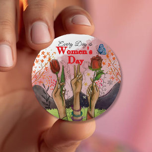 Every Day is Women's Day Hand-Painted Floral  4 Inch Round Button