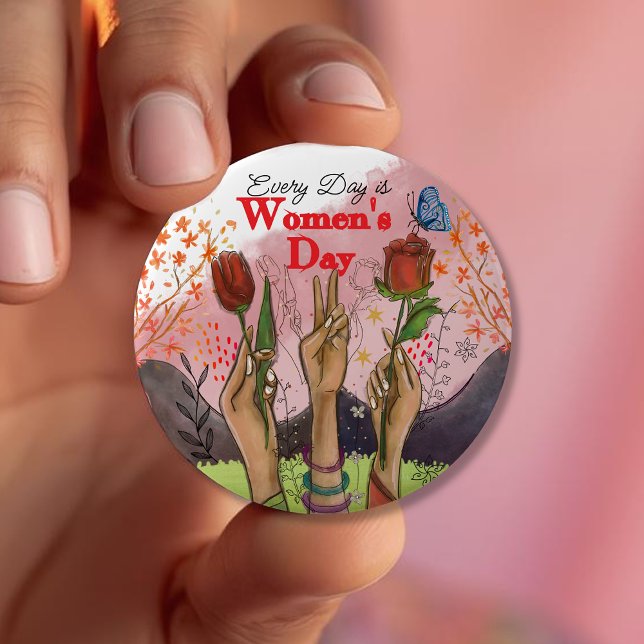 Every Day is Women's Day Hand-Painted Floral  4 Inch Round Button (Every Day is Women's Day Hand-Painted Floral Button)