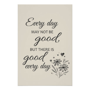 Every day may not be good  - beige poster