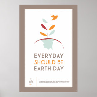 Every Day Should be Earth Day - BROWN Poster