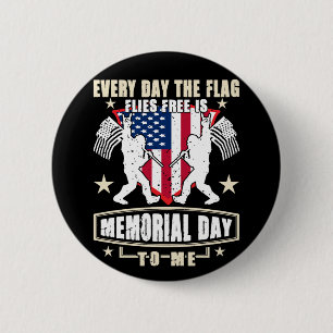 Every Day The Flag Flies Free Is Memorial Day 2 Inch Round Button