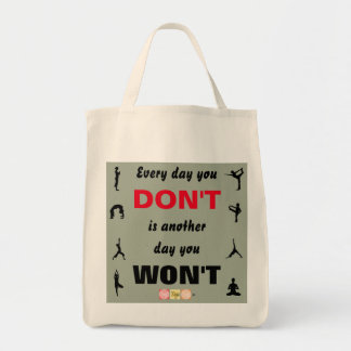 Every day you Don't is another day you Won't Tote Bag