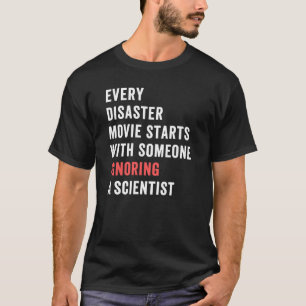 Every Disaster Movie starts with someone ignoring T-Shirt