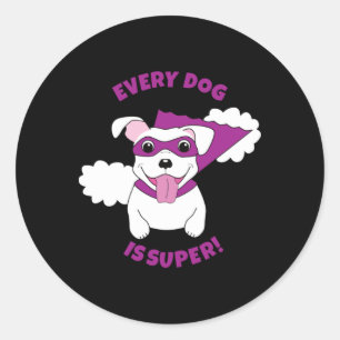 Every Dog Is Super Classic Round Sticker