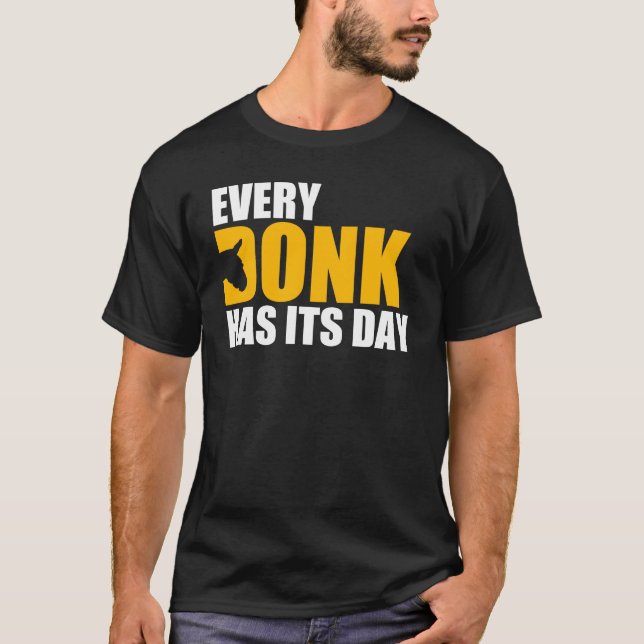 Every Donk has Its Day T-Shirt (Front)