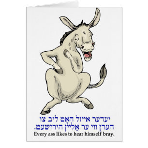 Every donkey likes to hear himself bray.