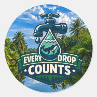 Every Drop Counts Water Conservation Classic Round Sticker