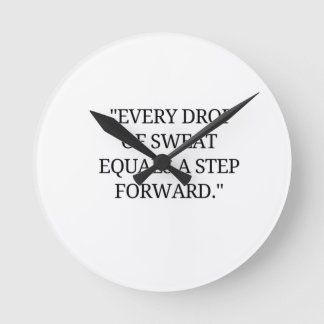 Every drop of sweat is a step forward round clock