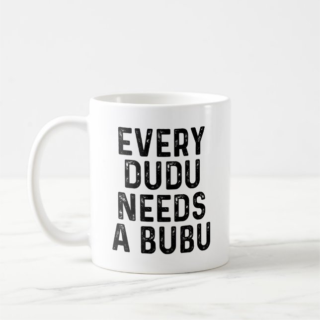 Every Dudu Needs a Bubu Funny Couples Quote Coffee Mug (Left)