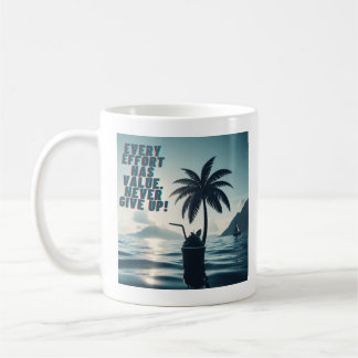 Every Effort Matters Never Give Up Coffee Mug