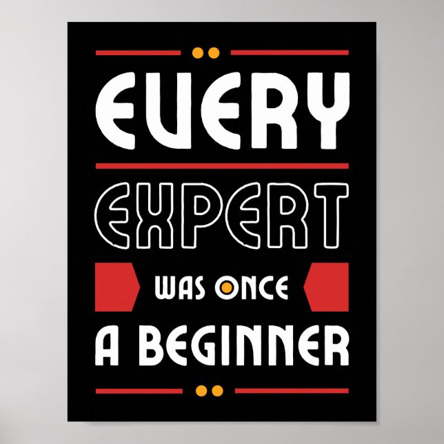 Every Expert Was Once a Beginner | Motivational  Poster (Front)