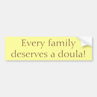 "Every Family Deserves a Doula!" Bumper Sticker