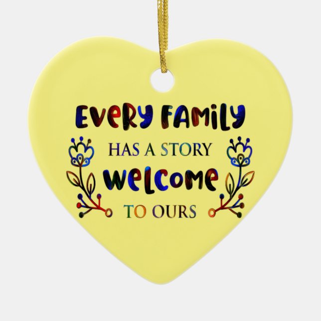 Every Family Has A Story Welcome to Ours, Family C Ceramic Ornament (Front)